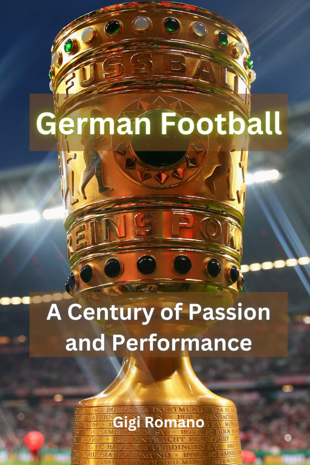 German Football: A Century of Passion and Performance (Football Books)