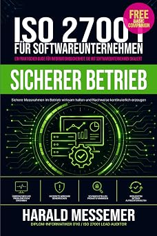 Secure Operations Security Controls im Betrieb wirksam halten und Nachweise kontinuierlich erzeugen ISO 27001 for Software Companies German Edition
