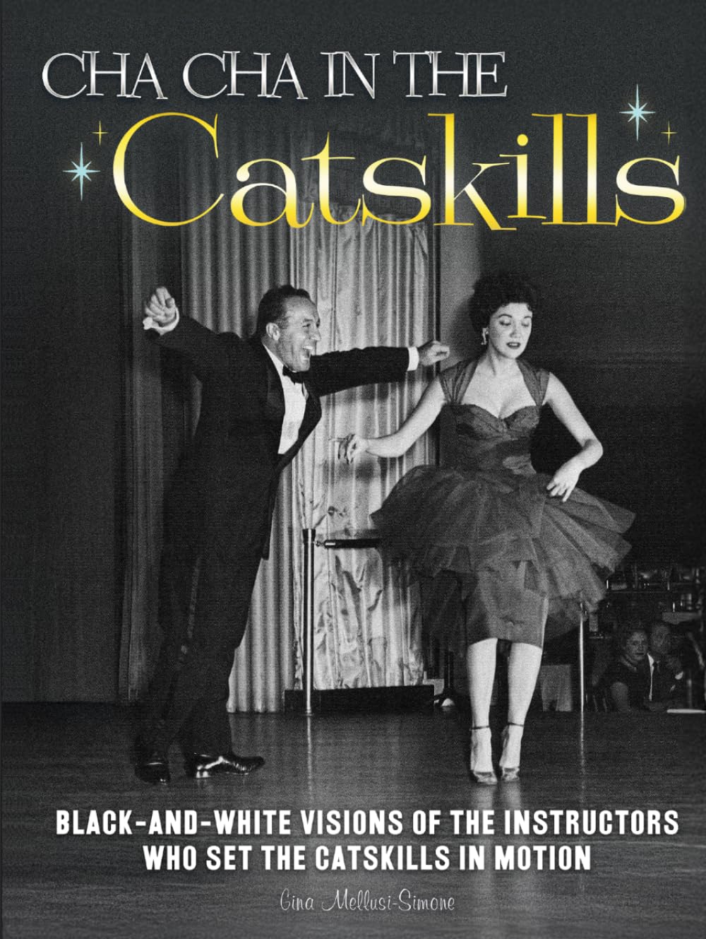 Cha Cha in The Catskills: Black-and-white visions of the instructors who set the Catskills in motion.      Hardcover – Large Print, March 9, 2026