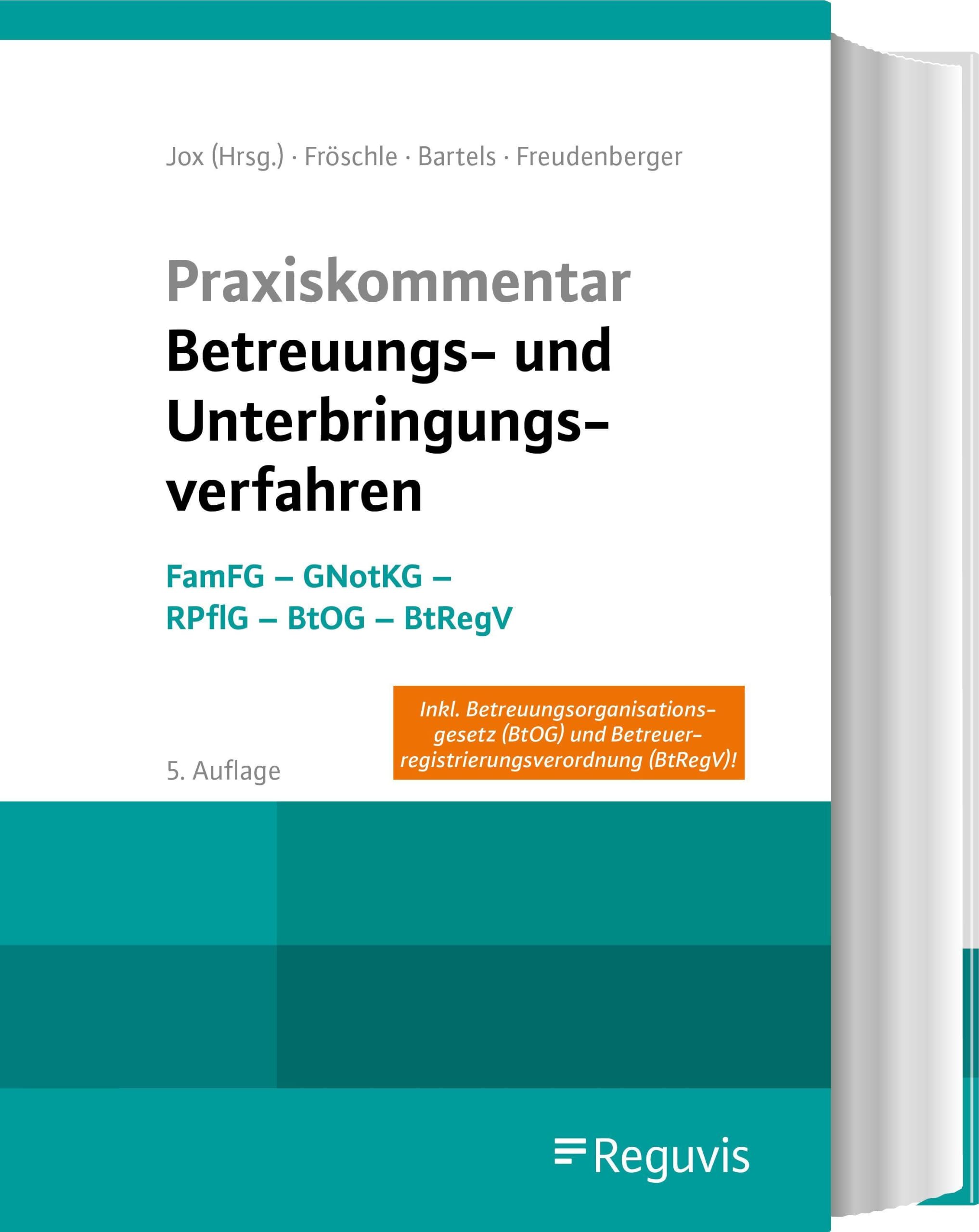 Praxiskommentar Betreuungs- und Unterbringungsverfahren: FamFG - GNotKG - RPflG - BtOG - BtRegV