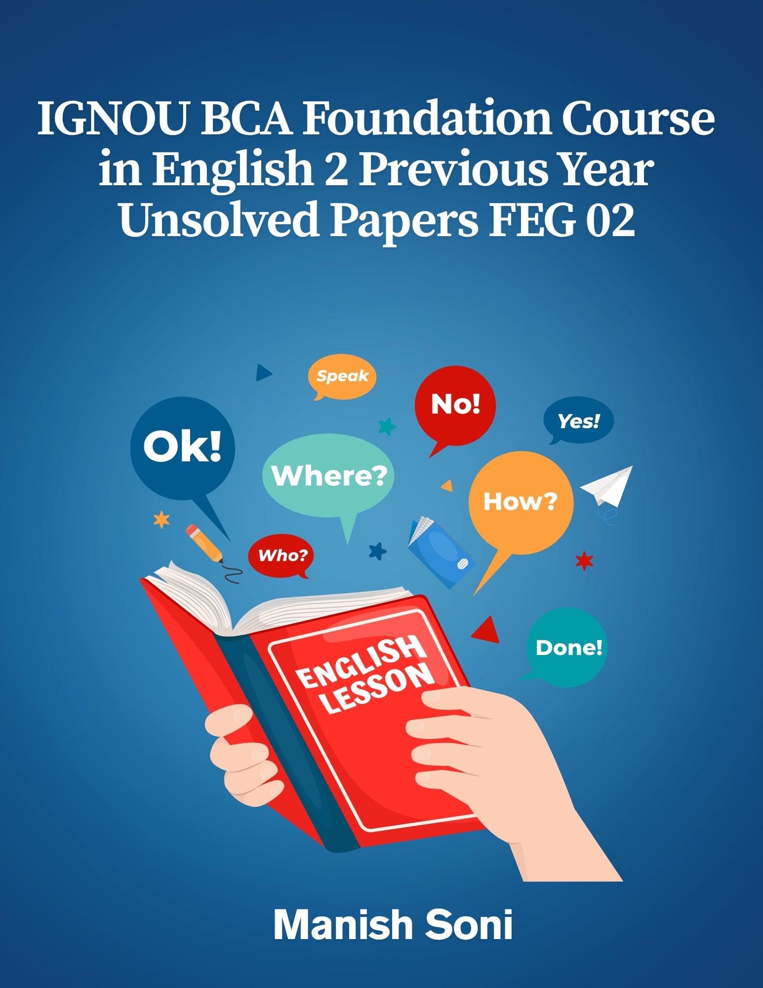 IGNOU BCA Foundation Course in English 2 Previous Year Unsolved Papers FEG 02 eBook Complete Study Guide – Full Syllabus Coverage, Unsolved Previous Year Questions, Video Lectures, Online Test Papers, Mock Test Papers (Email Delivery of eBook in 2 Hours)-image-2
