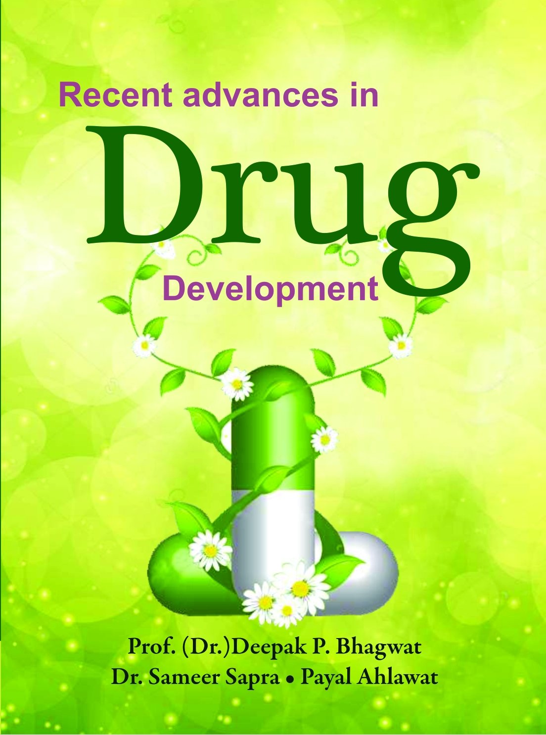 RECENT ADVANCES IN DRUG DEVELOPMENT [Hardcover] -; Prof. (Dr.) Deepak P. Bhagwat; Dr. Sameer Sapra and Payal Ahlawat