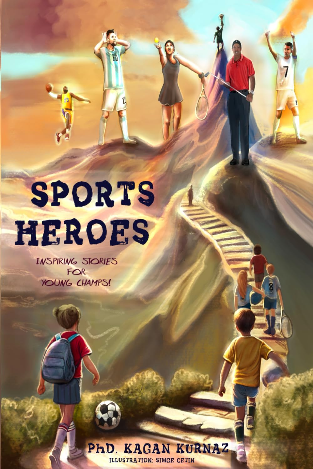 Sports Heroes: Inspiring Stories for Young Champions: Big Dreams, Little People – Inspiring Stories of Famous Athletes Who Overcame Challenges and ... A Motivational Sports Book for Kids Ages 7-14