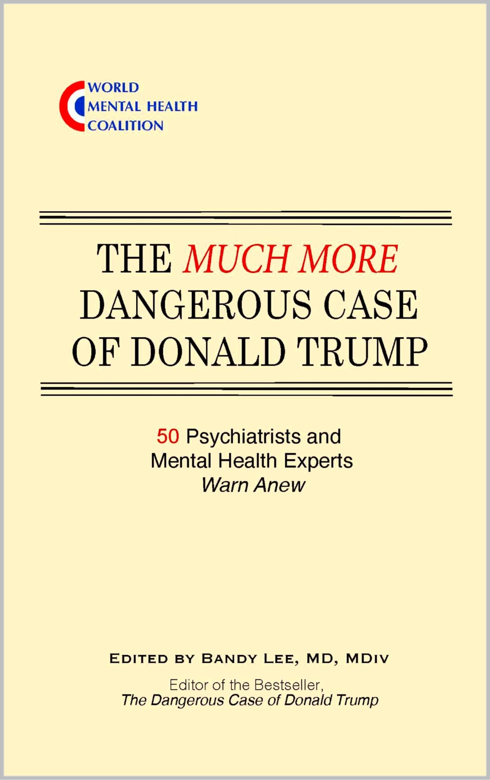 The Much More Dangerous Case of Donald Trump: 50 Psychiatrists and Mental Health Experts Warn Anew
