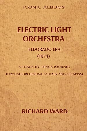 Iconic Albums Electric Light Orchestra The Eldorado Era (1974): A Track-by-Track journey through orchestral fantasy and escapism