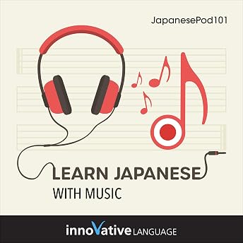 Learn Japanese with Music Audiobook by Innovative Language Learning