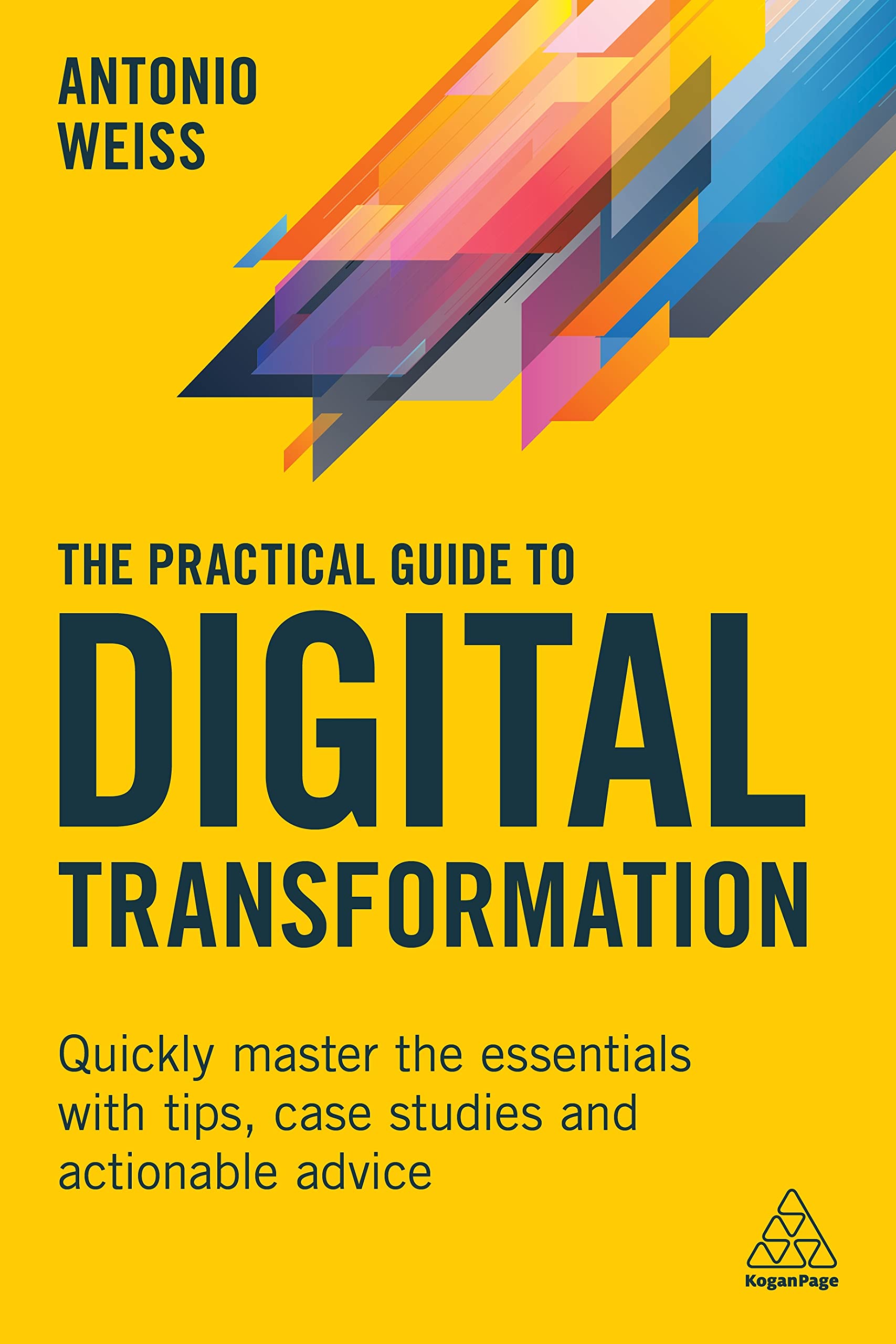 The Practical Guide to Digital Transformation: . Weiss**