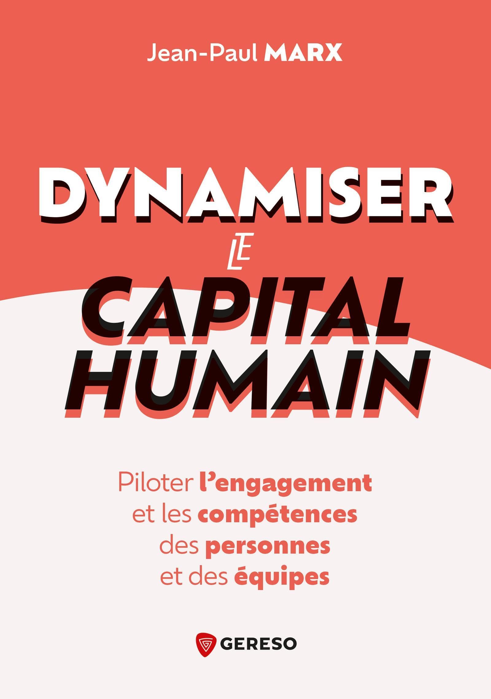Dynamiser le capital humain: Piloter l'engagement et les compétences des personnes et des équipes