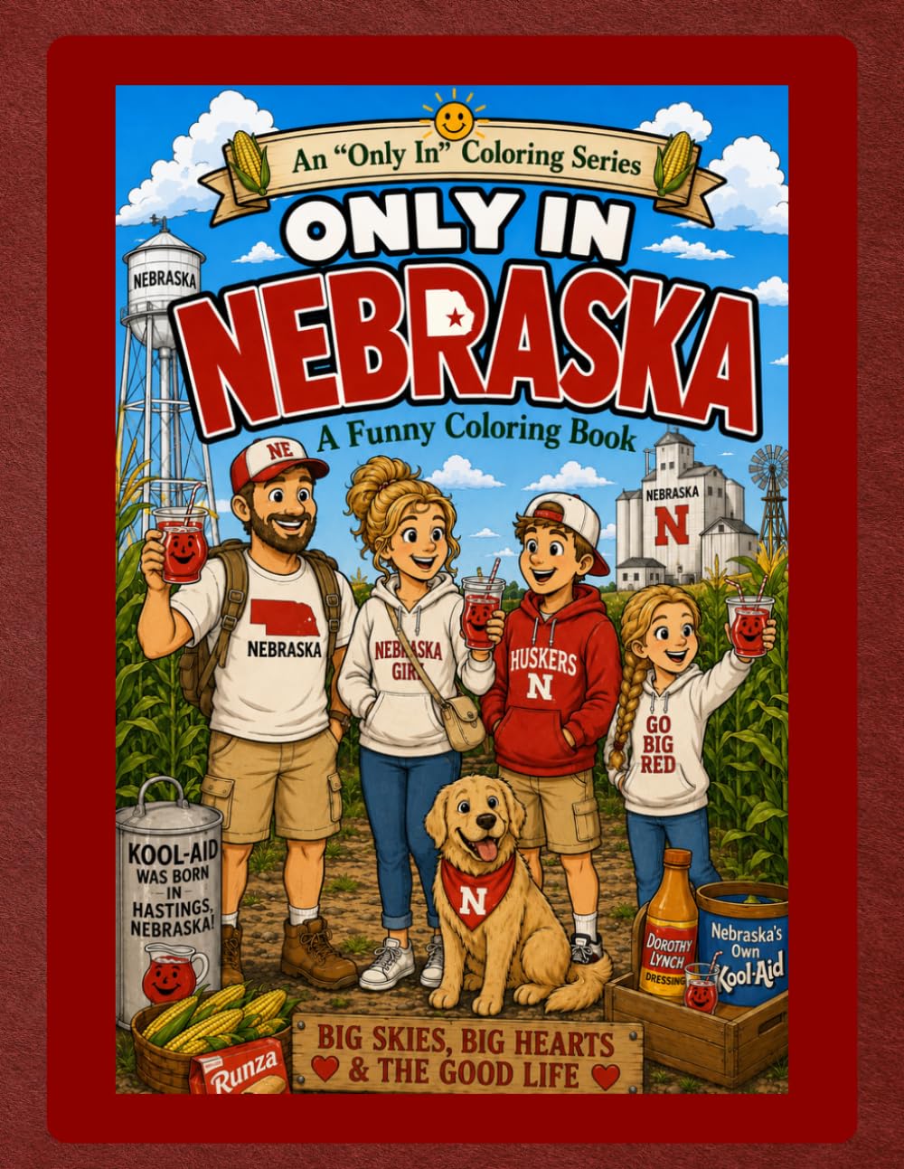 Only in Nebraska: A Funny Coloring Book: Big Skies, Big Hearts & The Good Life (Only In Coloring Series)