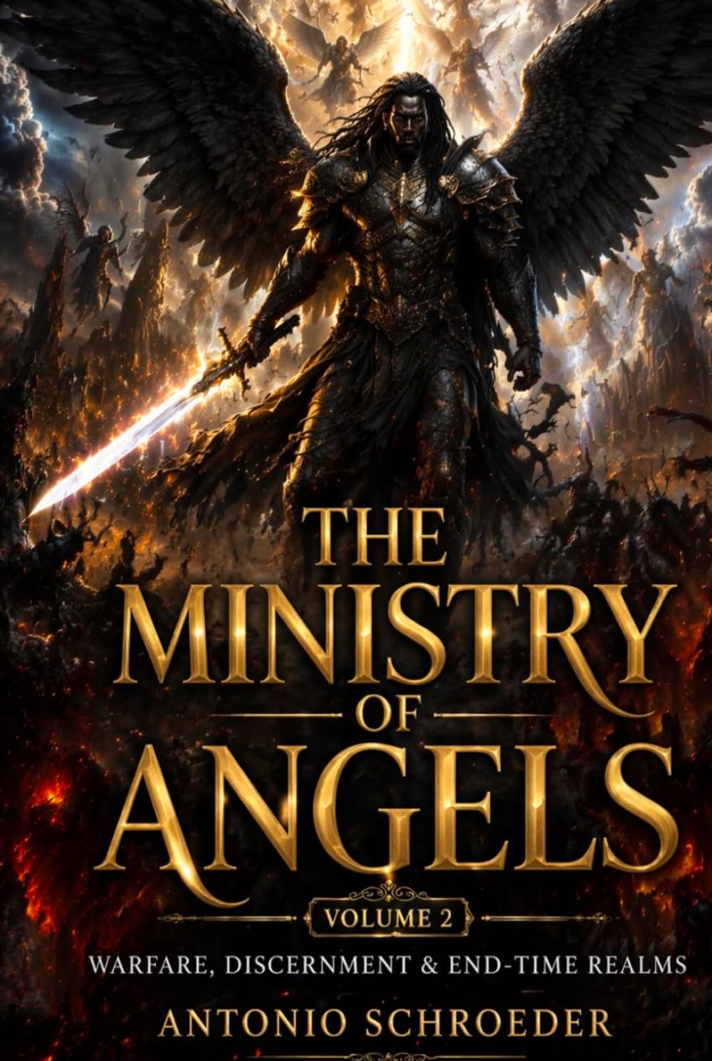 The Ministry Of Angels Volume 2: Warfare, Discernment & End-Time Realms (The Angelic Realm Series)