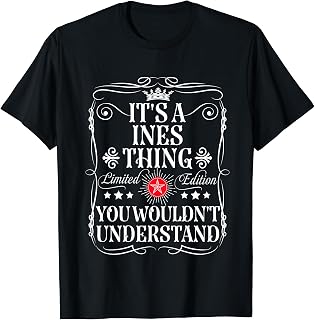 Ines Name Its A Ines Thing You Wouldn't Understand T-Shirt
