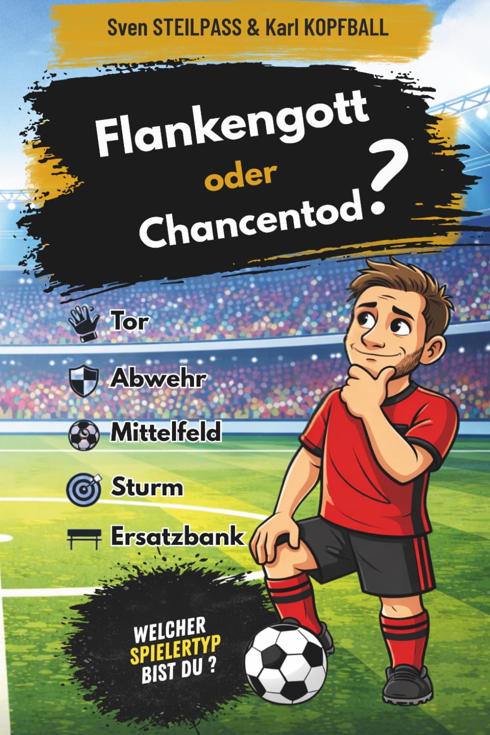 Flankengott oder Chancentod: Welcher Spielertyp bist du? (Humorvolle Fussballbücher)