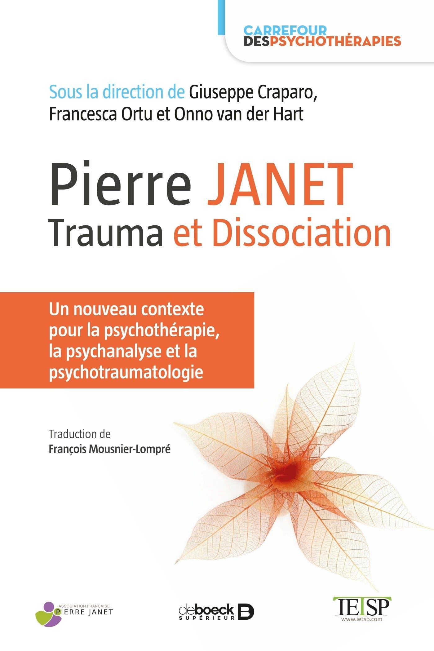 Pierre Janet : trauma et dissociation: Un nouveau contexte pour la psychothérapie, la psychanalyse et la psychotraumatologie
