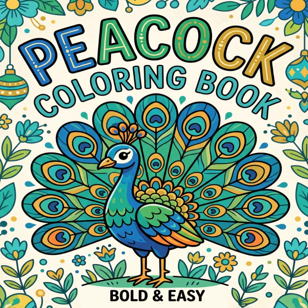 peacocks coloring book bold and easy: Fun Facts and Adorable Peacock Coloring Pages for Kids Who Love Peacocks
