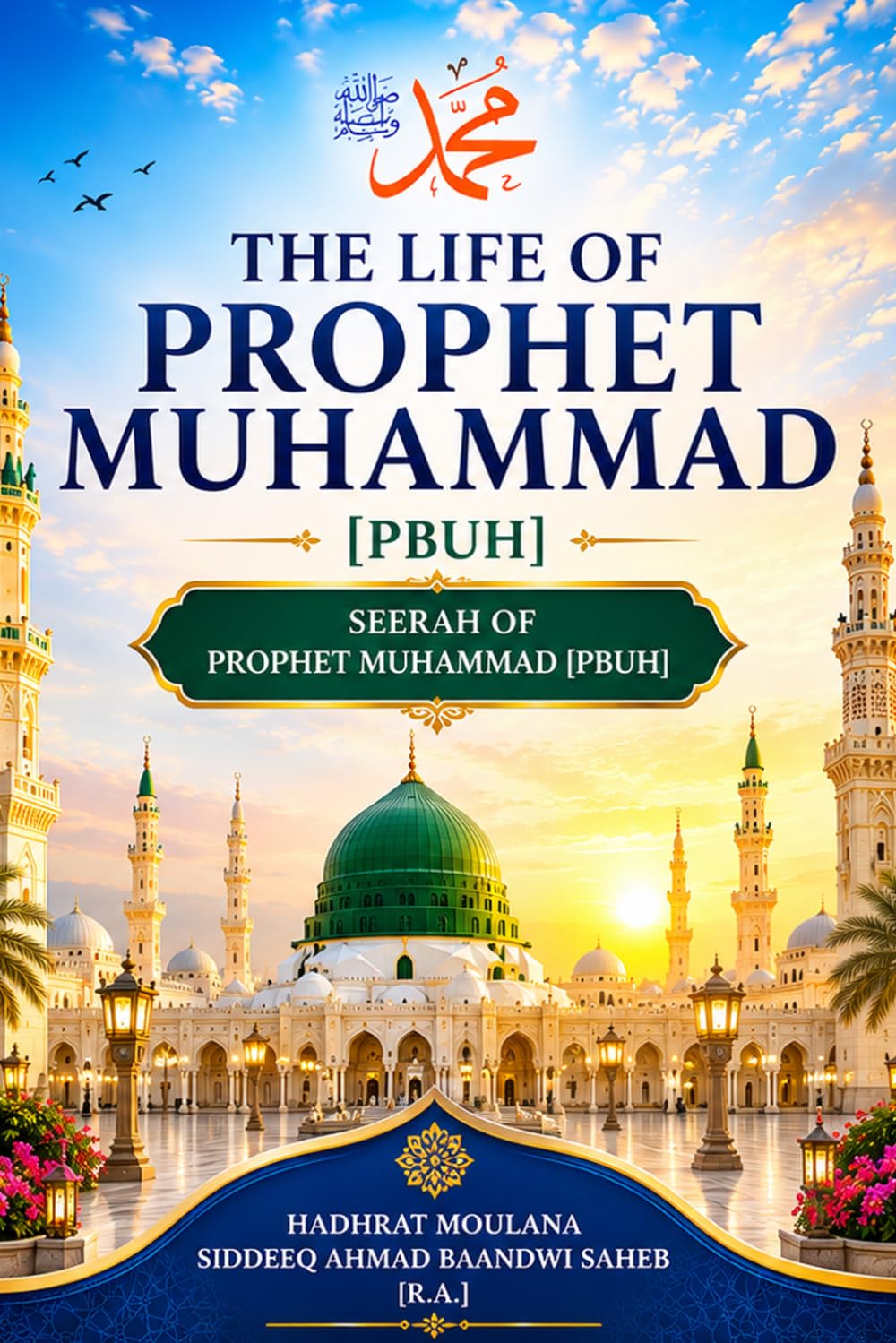The Life of Prophet Muhammad [PBUH]: Seerah of Prophet Muhammad [PBUH]