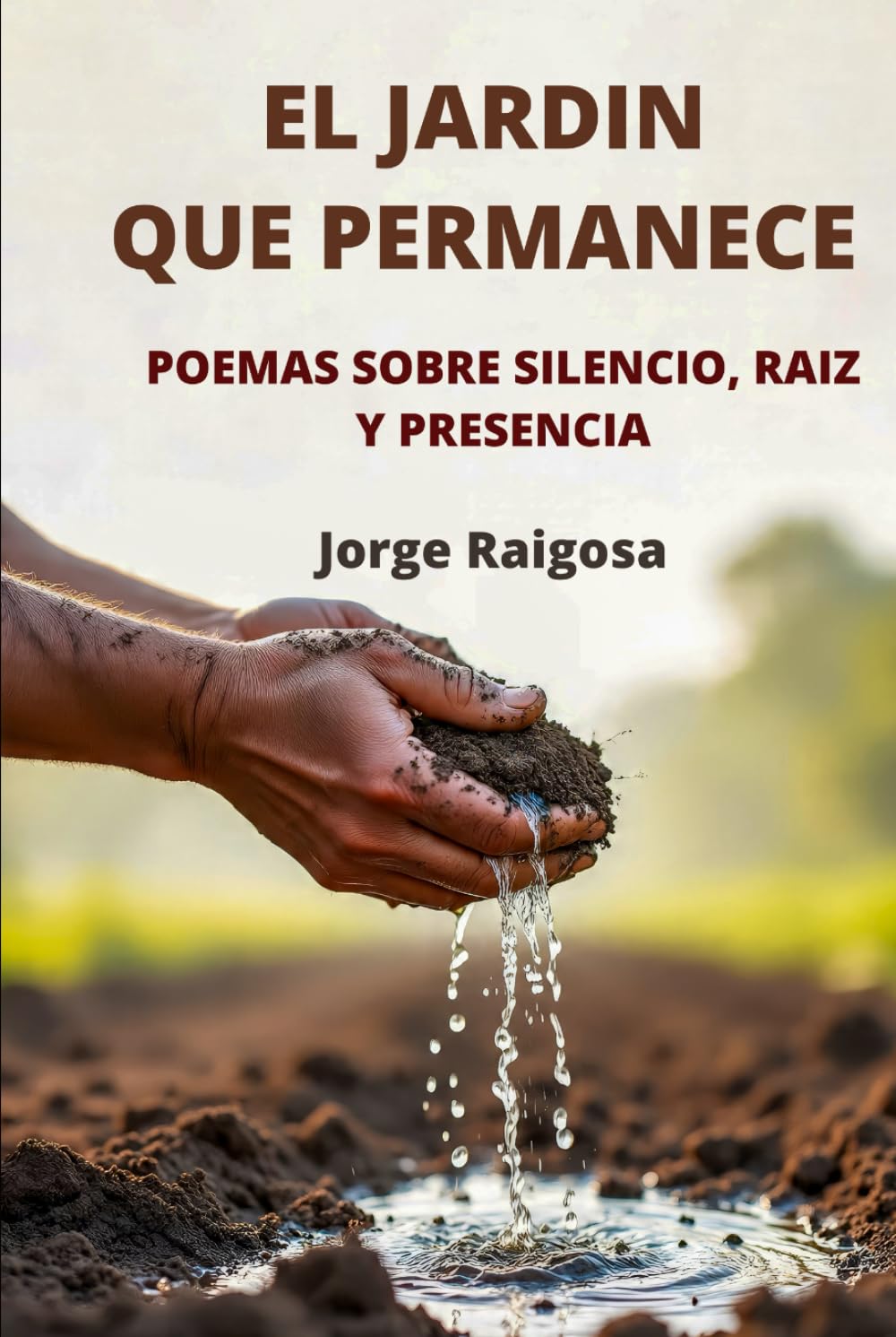 EL JARDÍN QUE PERMANECE: POEMAS SOBRE SILENCIO, RAÍZ Y PRESENCIA