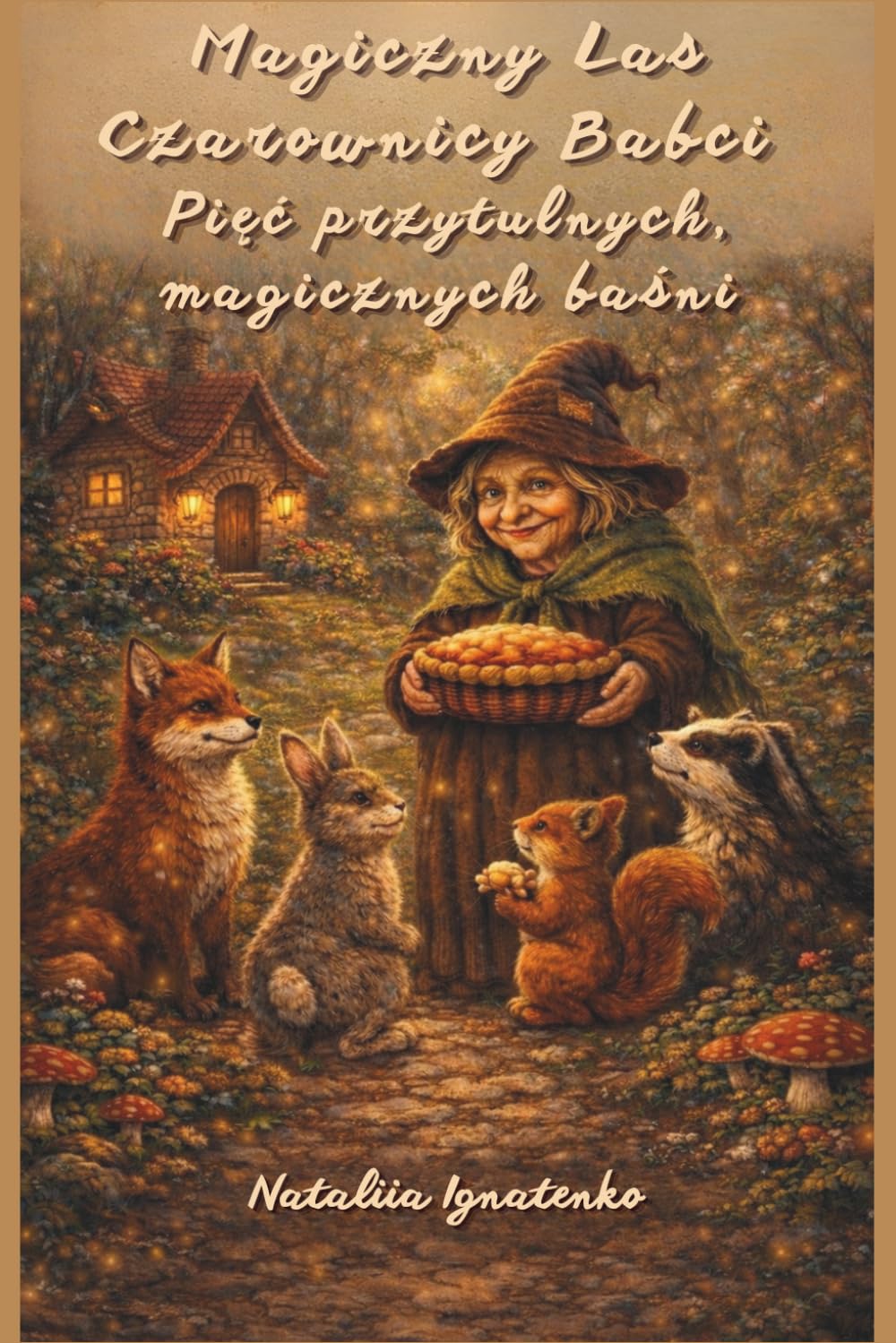 MAGICZNY LAS BABCI CZAROWNICY. Pięć przytulnych magicznych opowieści: Magiczna ilustrowana opowieść dla dzieci.