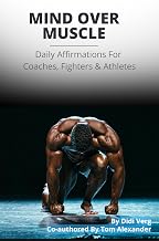 Mind Over Muscle Daily Affirmations For Coaches, Fighters & Athletes: Athletes Unlock Peak Performance, Mental Toughness, A Confident Mindset And Mindful Habits That Build Unstoppable Inner Beliefs