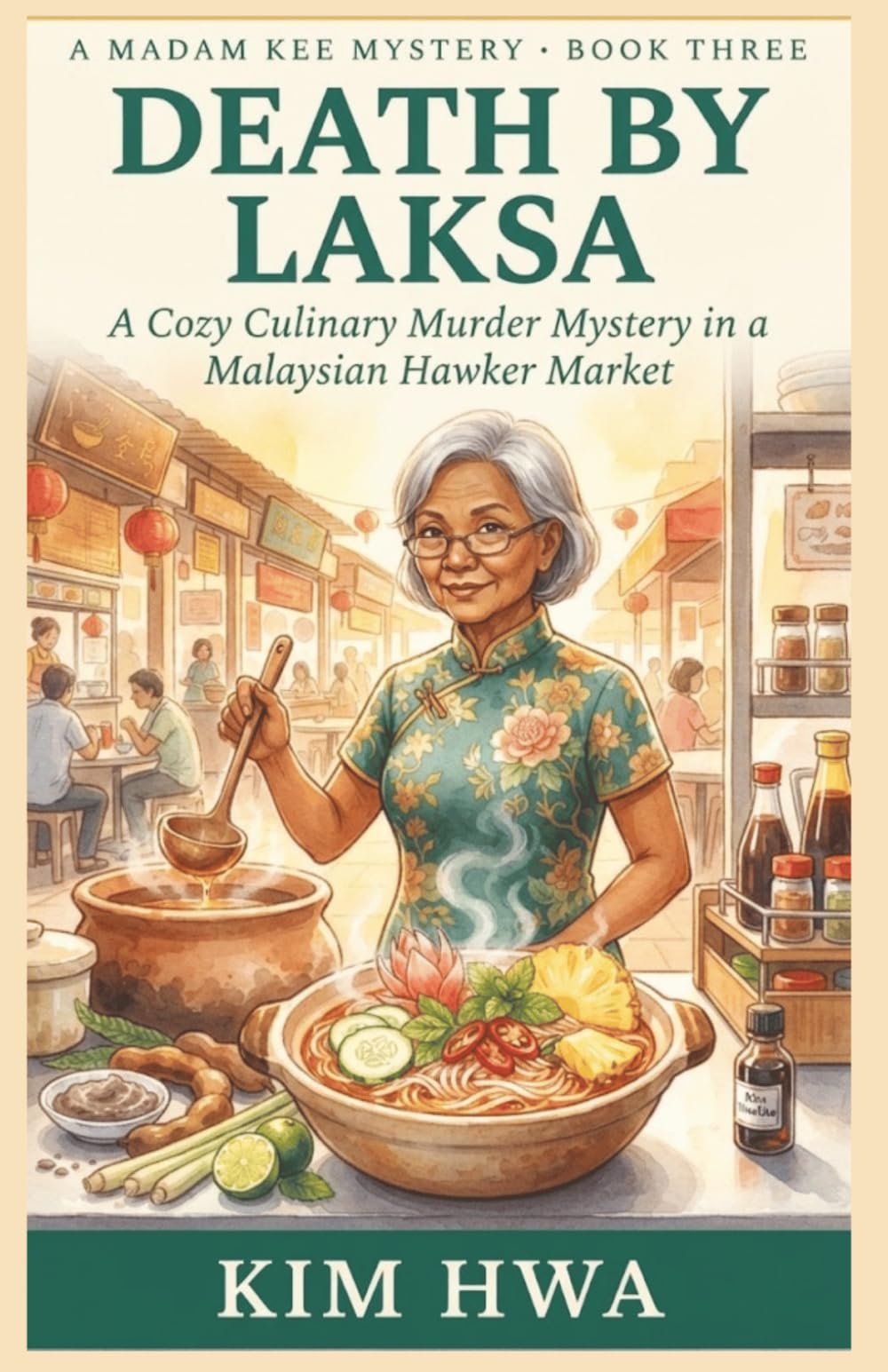 Death by Laksa: A Malaysian Culinary Cozy Mystery. The Madam Kee Mysteries (Book 3) (A Madam Kee Mystery)