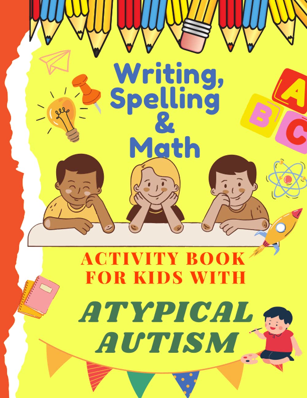 Writing, Spelling & Math - Activity book for kids with Atypical Autism: Activities to improve writing and reading skills- Brain Training - 100 LOGIC GAMES!