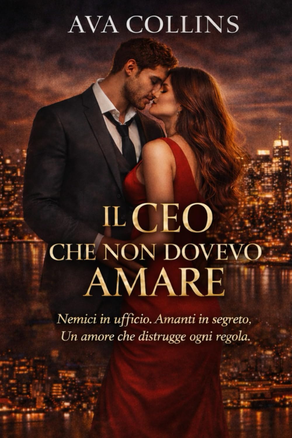 Il CEO che Non Dovevo Amare: Nemici in ufficio. Amanti in segreto. Un amore che cambia ogni regola.