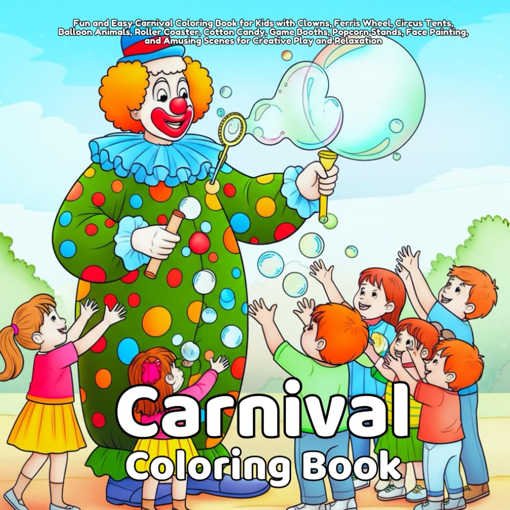 Carnival Coloring Book: Fun and Easy Carnival Coloring Book for Kids with Clowns, Ferris Wheel, Circus Tents, Balloon Animals, Roller Coaster, Cotton ... and Relaxation (Easy and Bold Coloring Books)