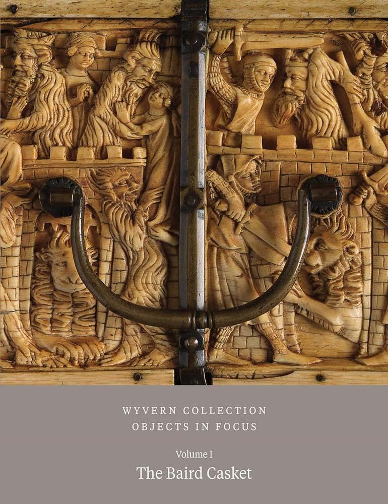 Wyvern Collection: Objects in Focus: The Baird Casket: 1
