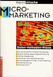 Mikromarketing: Daten, Methoden, Praxis - Individualisiertes Massenmarketing - bessere Zielgruppensegmentierung - erhöhte Response - optimierte ... Selling - Standortplanung - Marktübersichten