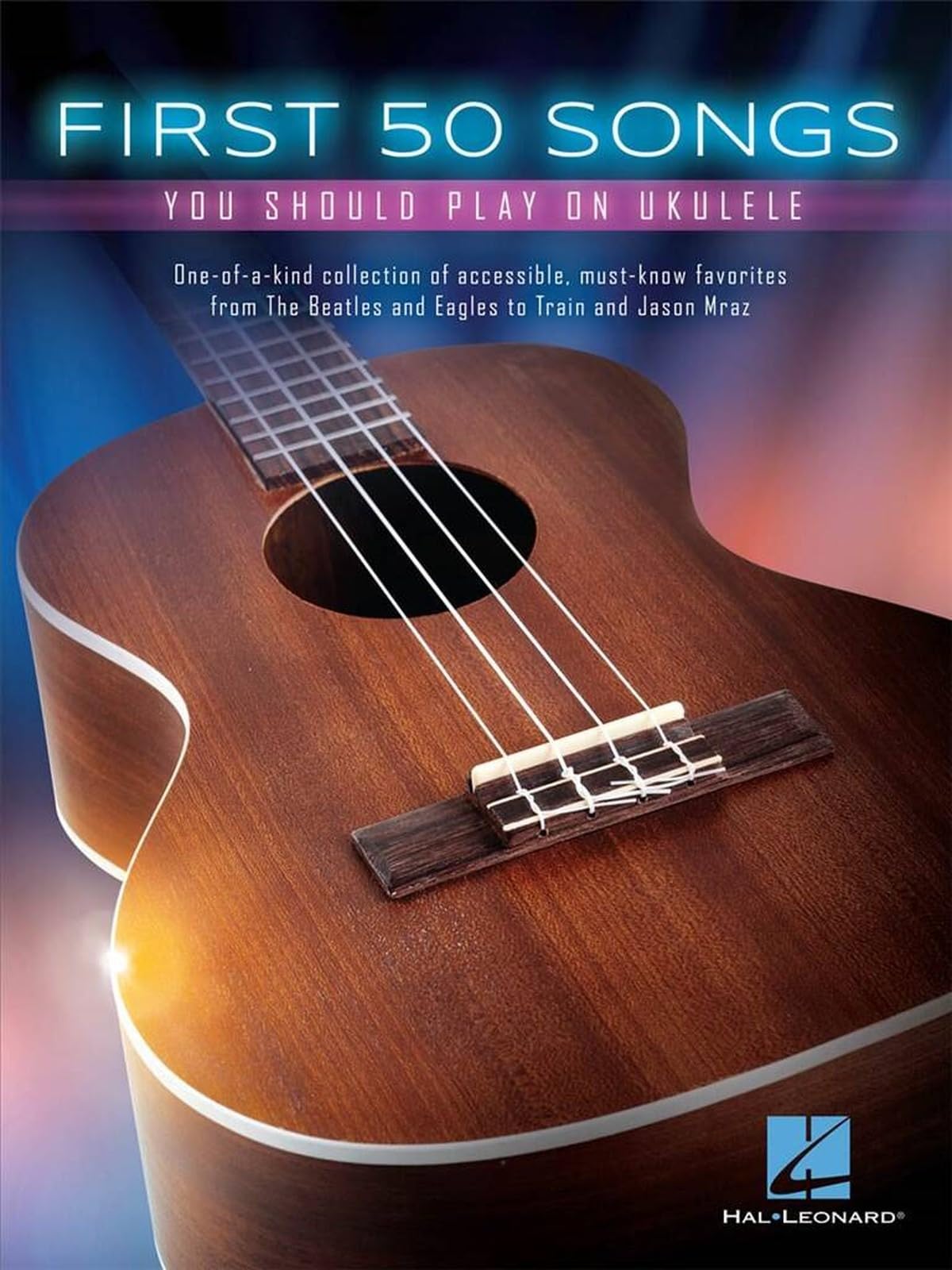 First 50 Songs You Should Play on Ukulele | Beginner Ukulele Songbook with Lyrics and Chord Diagrams | Easy Ukulele Sheet Music for Adults and Kids | Learn to Play Popular Songs for Ukulele Players