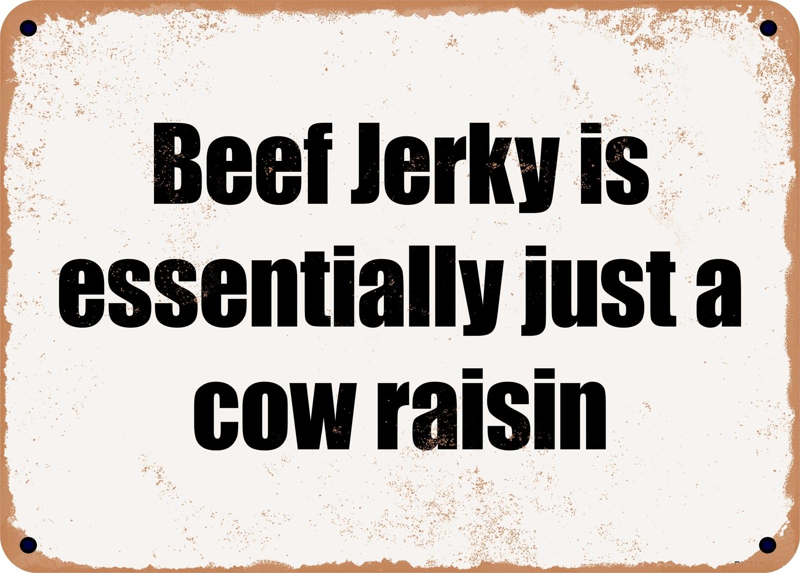 Miaomansenstore Metal Sign - Beef Jerky Is Essentially Just A Cow Raisin Home Decor
