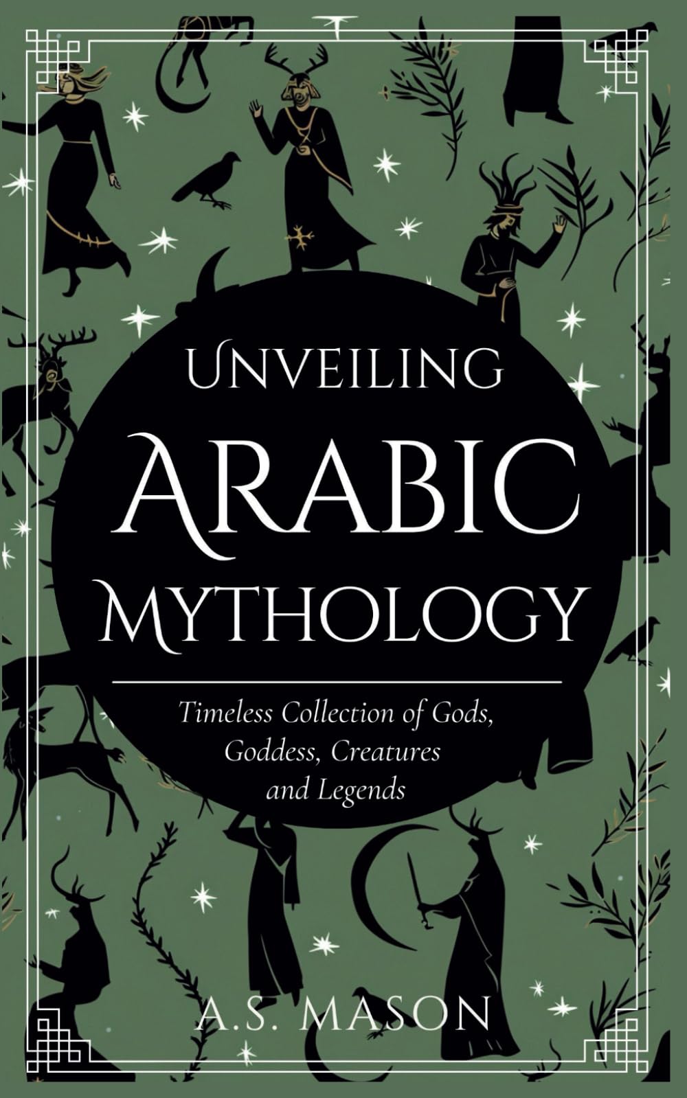 Unveiling Arabic Mythology: Guide to Gods, Goddess, Creatures and Legends