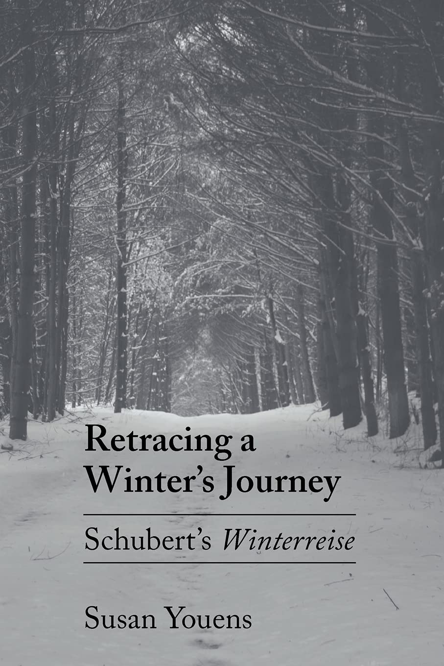 Retracing a Winter's Journey: Franz Schubert's "Winterreise"