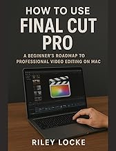 How to Use Final Cut Pro: A Beginner’s Roadmap to Professional Video Editing on Mac