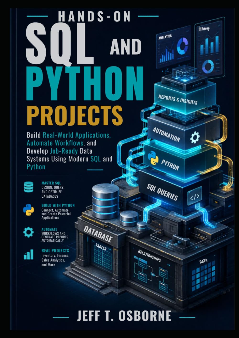 Hands-On SQL and Python Projects: Build Real-World Applications, Automate Workflows, and Develop Job-Ready Data Systems Using Modern SQL and Python