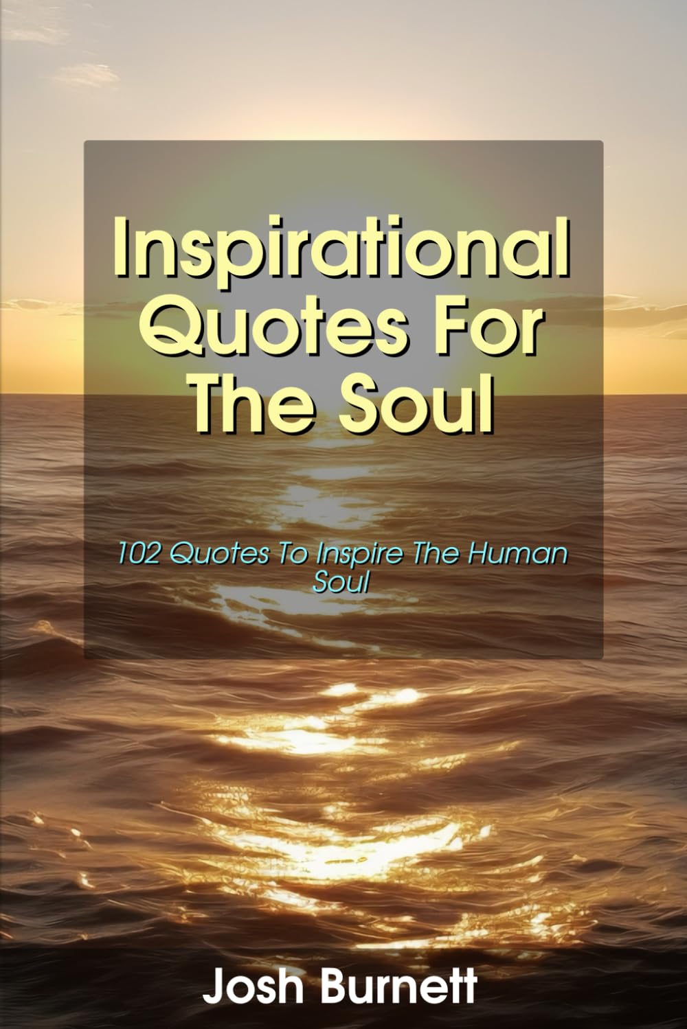 Inspirational Quotes For The Soul: 102 Quotes To Inspire The Human Soul