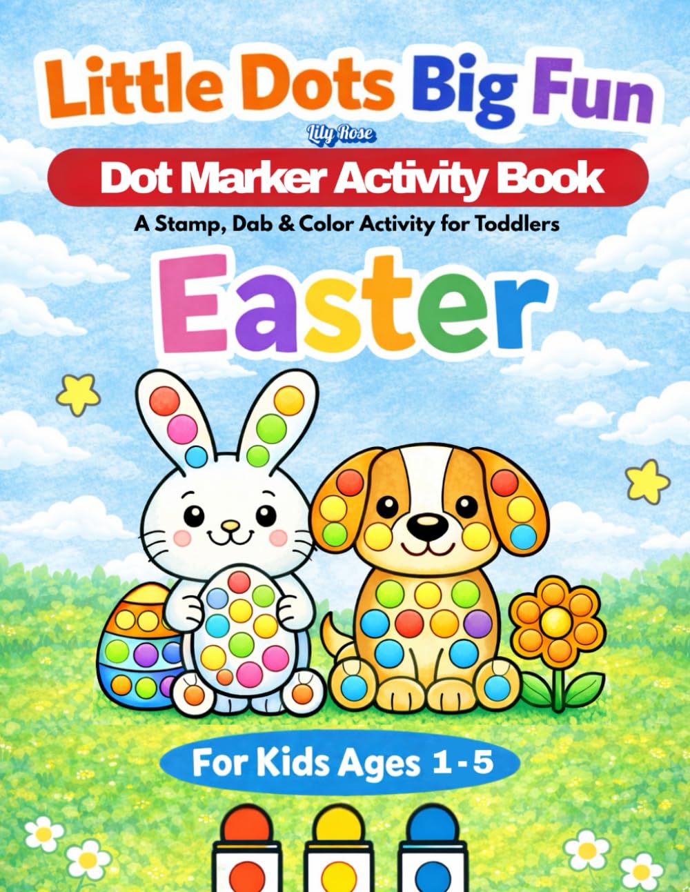 Easter Dot Marker Activity Book for Toddlers: Bingo Dauber Coloring Pages for Kids Ages 1-5 | Big Bold Easter Eggs, Bunnies, Chicks & Spring Designs | ... Book Series for Toddlers & Preschoolers)