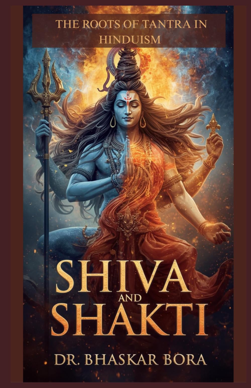 Shiva and Shakti: The Roots of Tantra in Hinduism (Indian Scriptures and Timeless Wisdom)