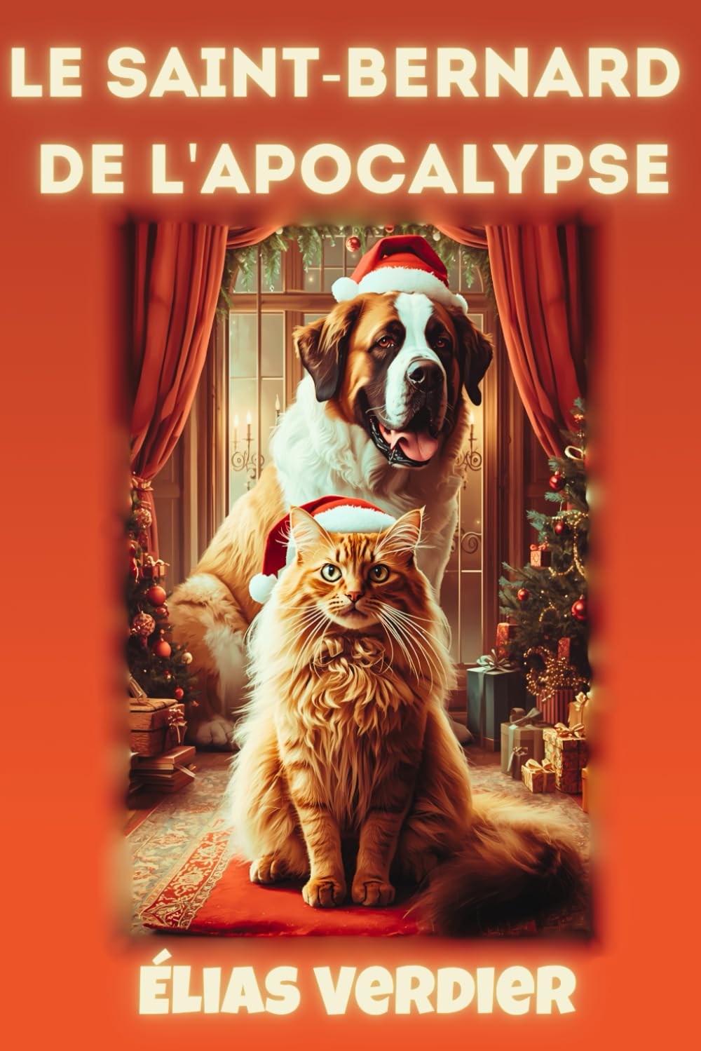Le Saint-Bernard de l'apocalypse: Mémoires d'un chat philosophe qui a survécu à un incendie, un Saint-Bernard baveux et à l'humiliation de devenir sage malgré lui