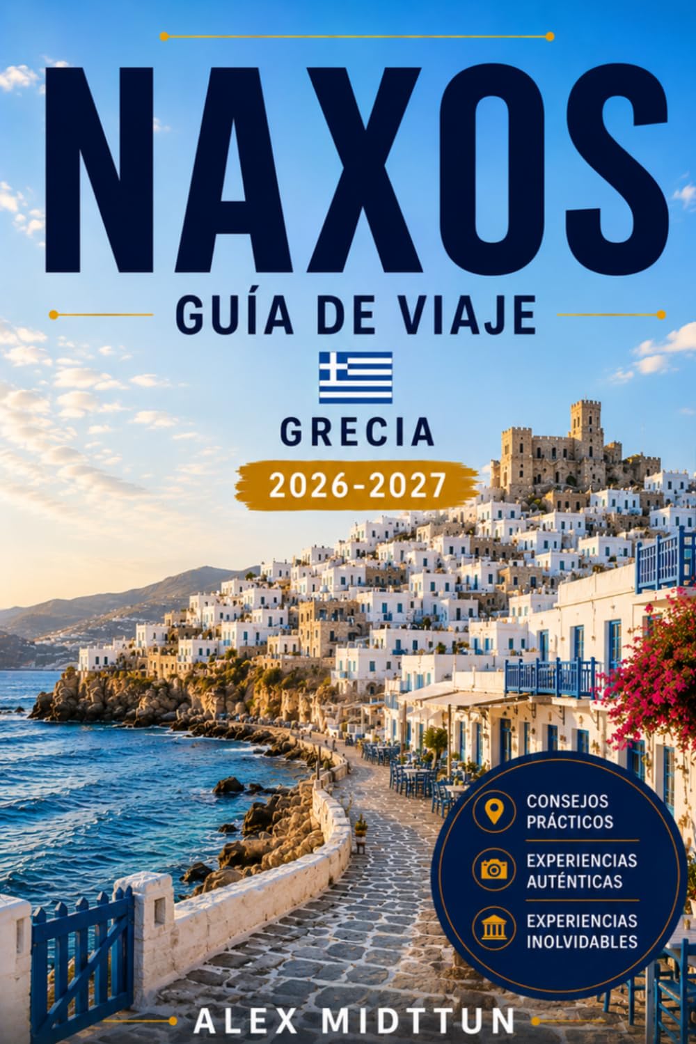 Naxos Guía de viaje 2026-2027: Descubre playas de arena, pueblos de montaña, ruinas antiguas, gastronomía local y consejos prácticos para tu escapada a Grecia