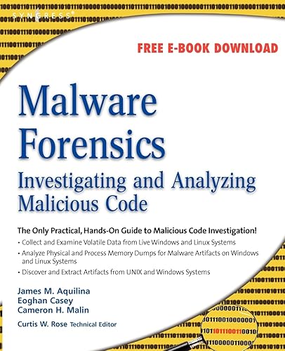 Malware Forensics: Investigating and Analyzing Malicious Code