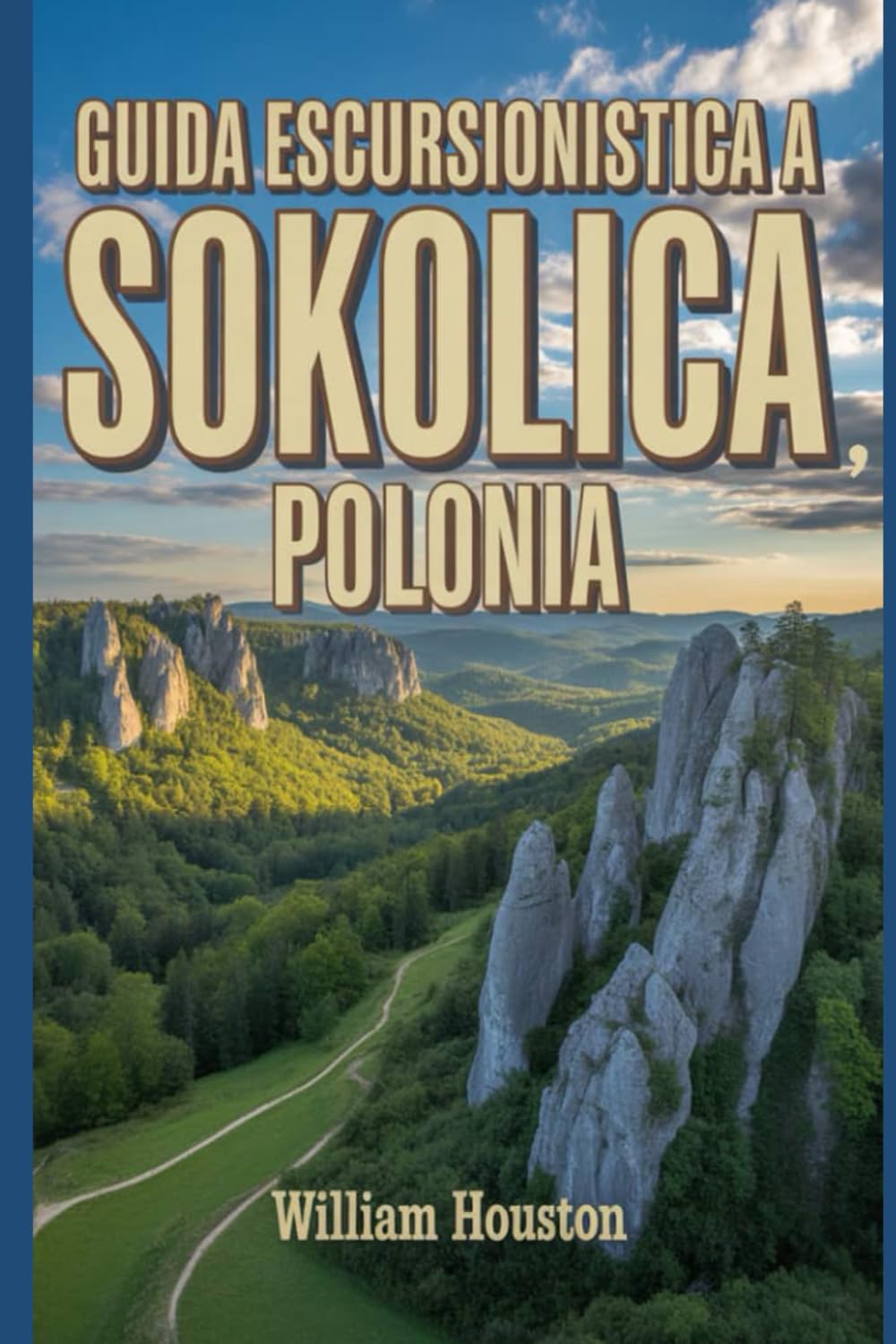 Guida escursionistica a Sokolica, Polonia: Guida escursionistica alla scoperta di sé. (Le mie avventure escursionistiche)