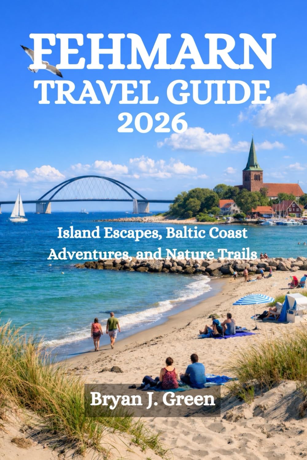 FEHMARN TRAVEL GUIDE 2026: Island Escapes, Baltic Coast Adventures, and Nature Trails
