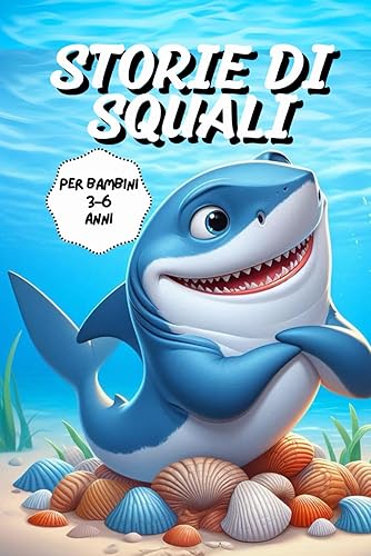 Storie Di Squali Per Bambini: Brevi Racconti Per Bambini 3-6 anni | Ediz. A colori