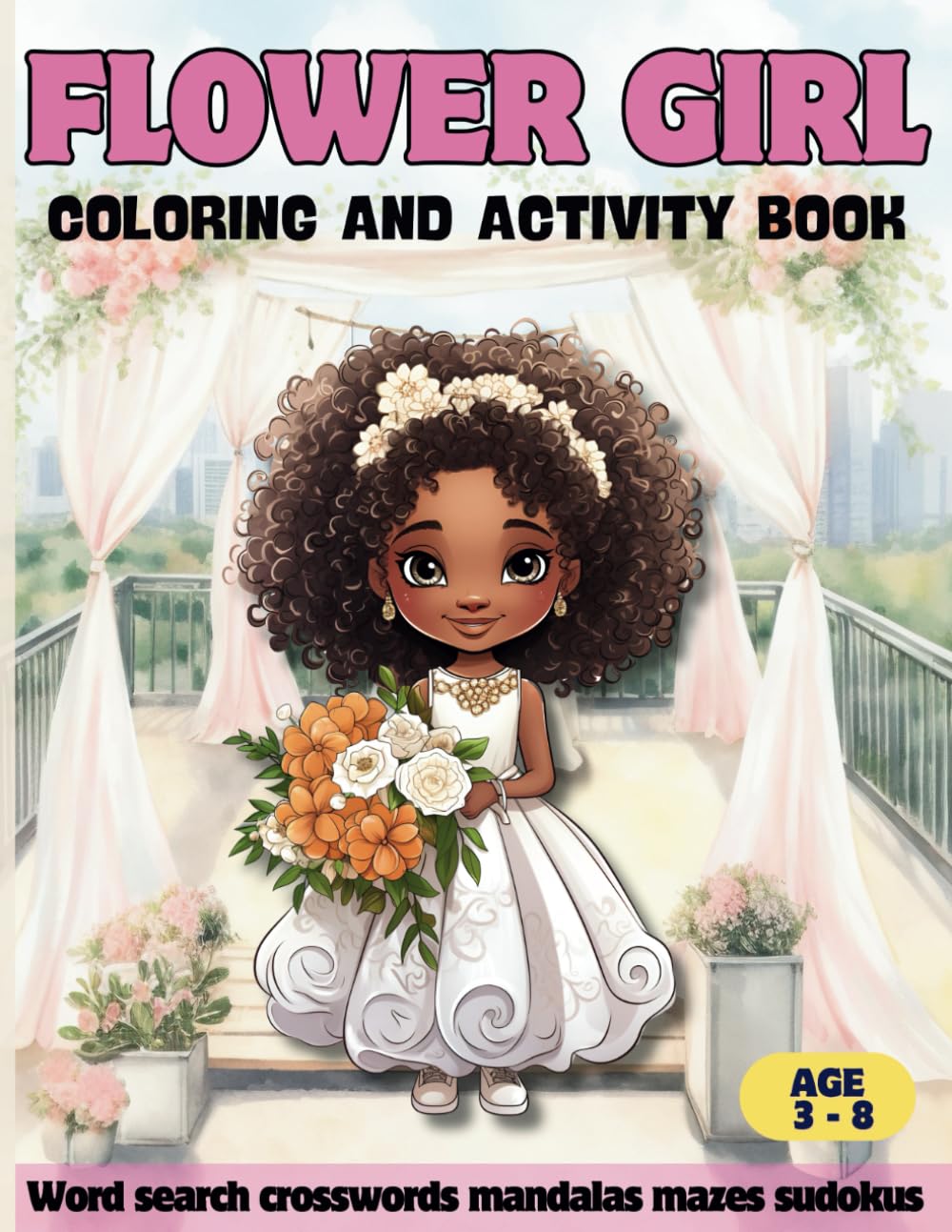 Flower Girl Coloring and Activity book: Weeding day gift for kids with word search, crosswords, mandalas, mazes sudokus, coloring pages more 20 activities. (Wedding books)
