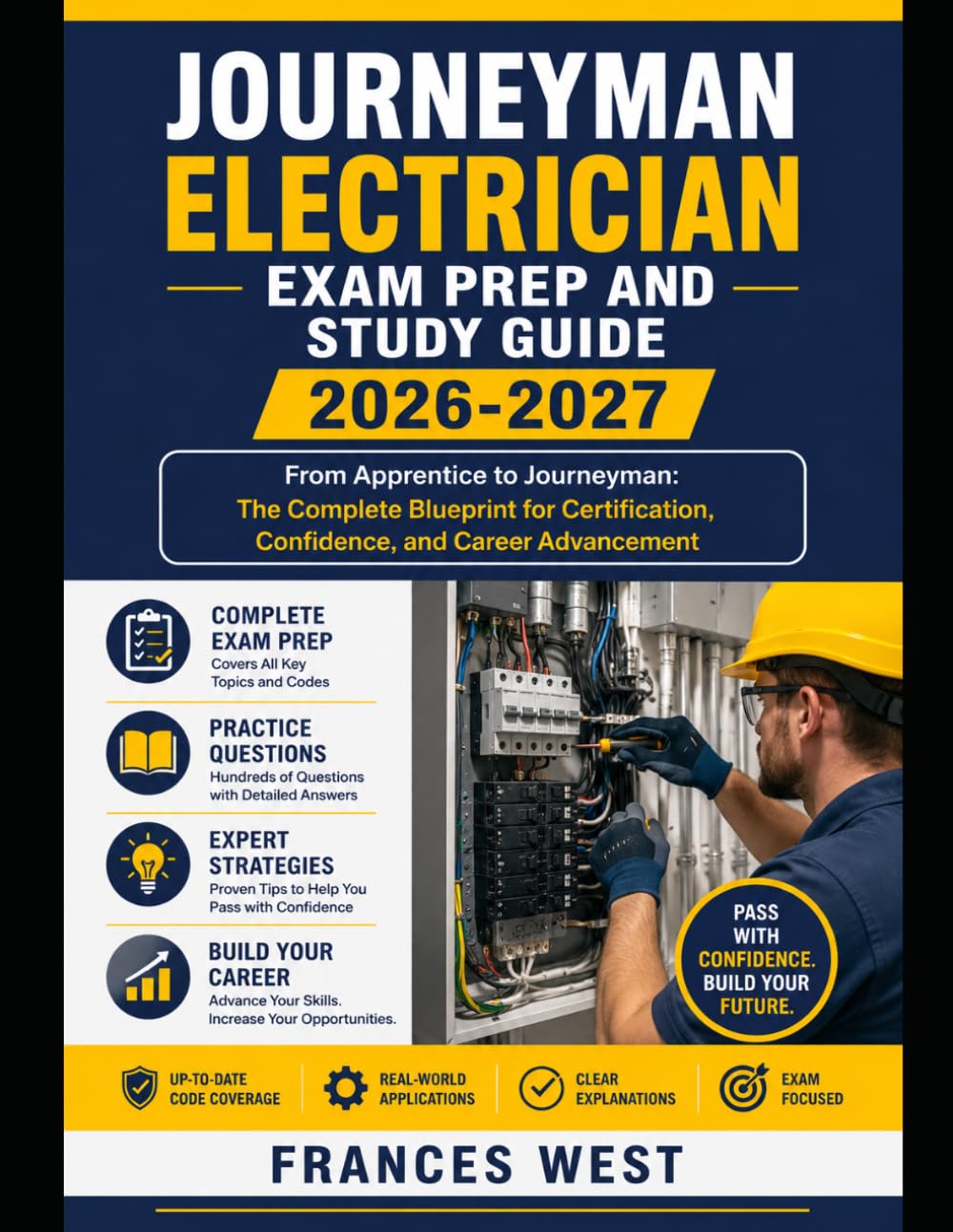 Journeyman Electrician Exam Prep and Study Guide 2026-2027: From Apprentice to Journeyman: The Complete Blueprint for Certification, Confidence, and Career Advancement
