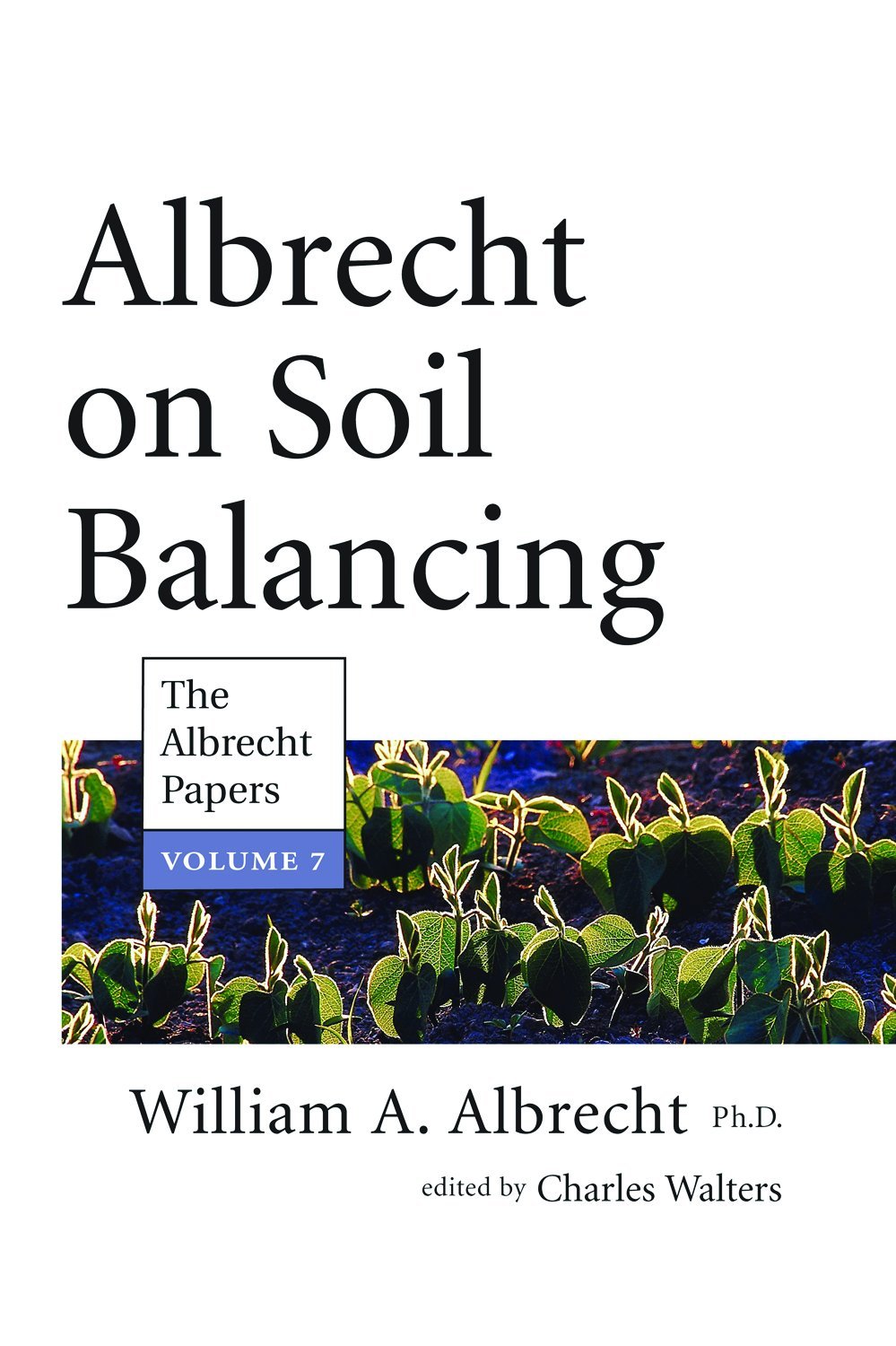 Albrecht on Soil Balancing (The Albrecht Papers Book 7) , Albrecht ...