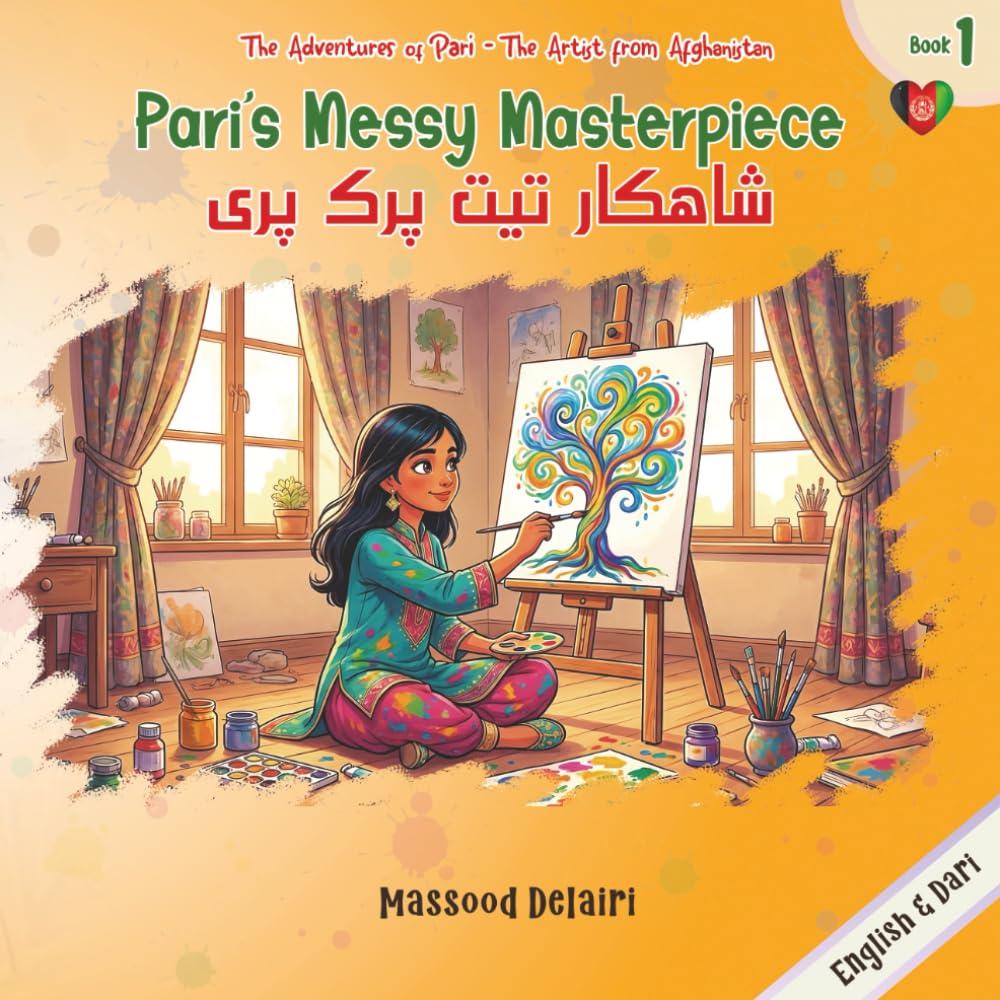 Pari's Messy Masterpiece: Learning to Clean Up: 1 (The Adventures of Pari, the Artist from Afghanistan)