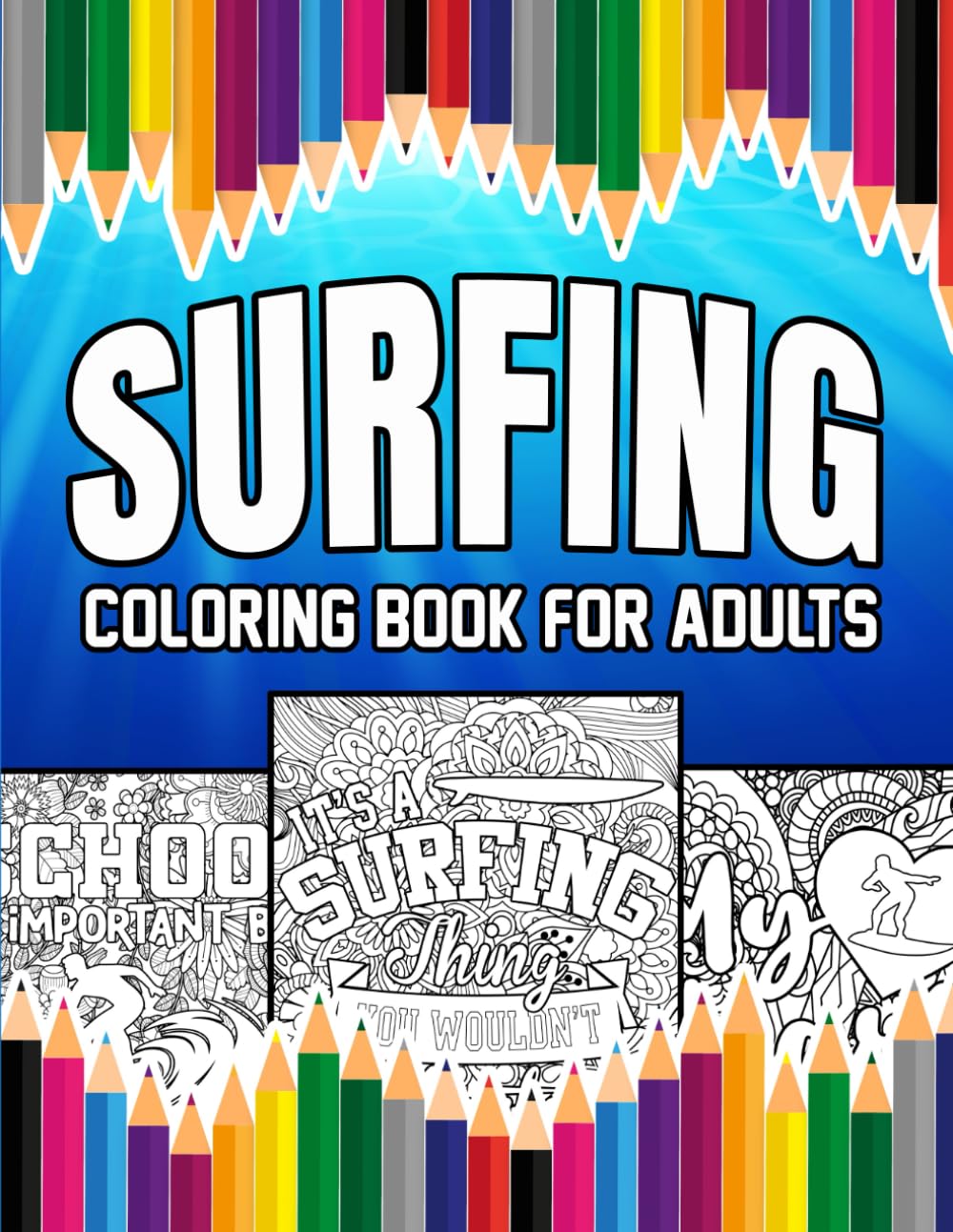 Surfing Coloring Book For Adults: A Stress-Relief, Inspiring and Humorous Coloring Pages for Surfers and Surf Lovers