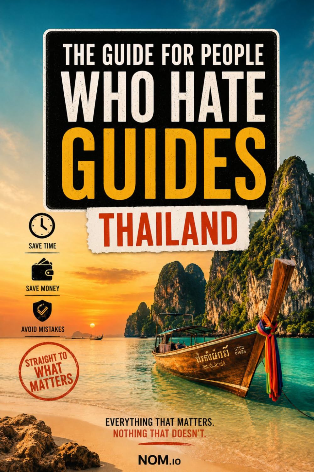 Thailand: The Guide for People Who Hate Guides: Bangkok, Chiang Mai, Koh Lanta, Krabi, Koh Tao, Phuket, and the 7 Rules That Will Save Your Trip