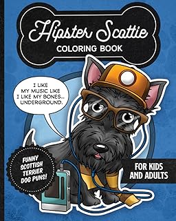 Hipster Scottie Coloring Book- Funny Dog Puns For Kids And Adults: Anti stress activity pages filled with memes of cute Scottish Terriers wearing dapper boho style clothes & glasses for animal lovers.